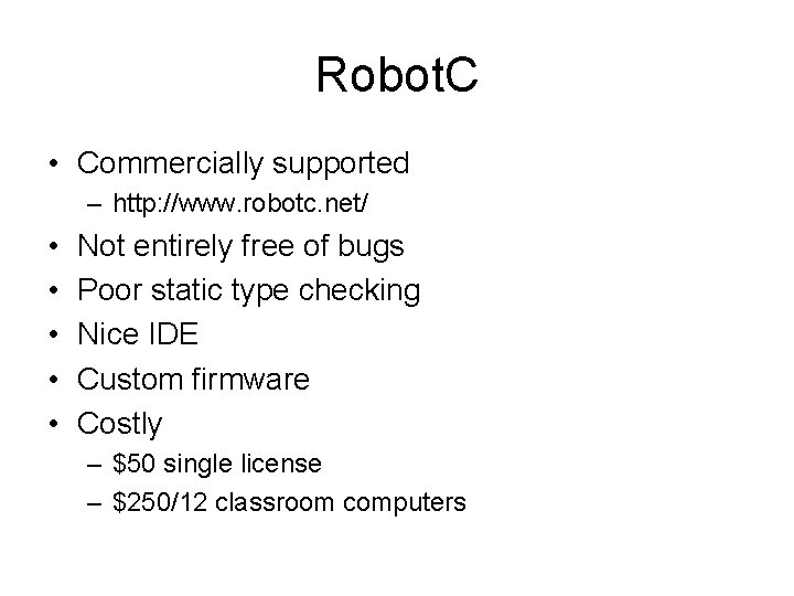 Robot. C • Commercially supported – http: //www. robotc. net/ • • • Not