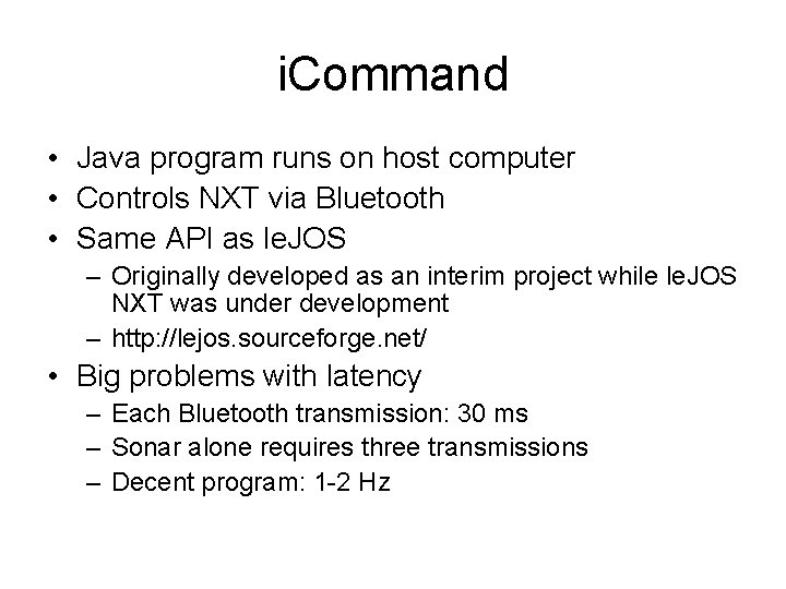 i. Command • Java program runs on host computer • Controls NXT via Bluetooth