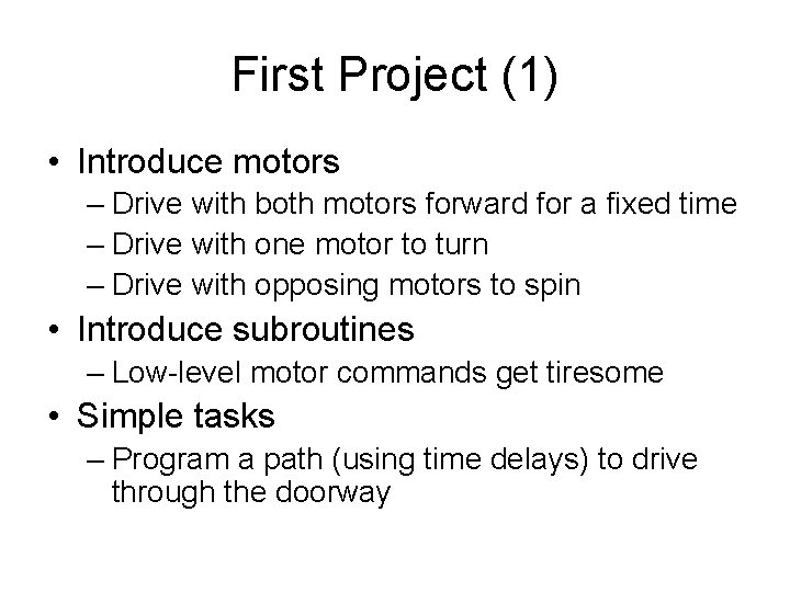 First Project (1) • Introduce motors – Drive with both motors forward for a