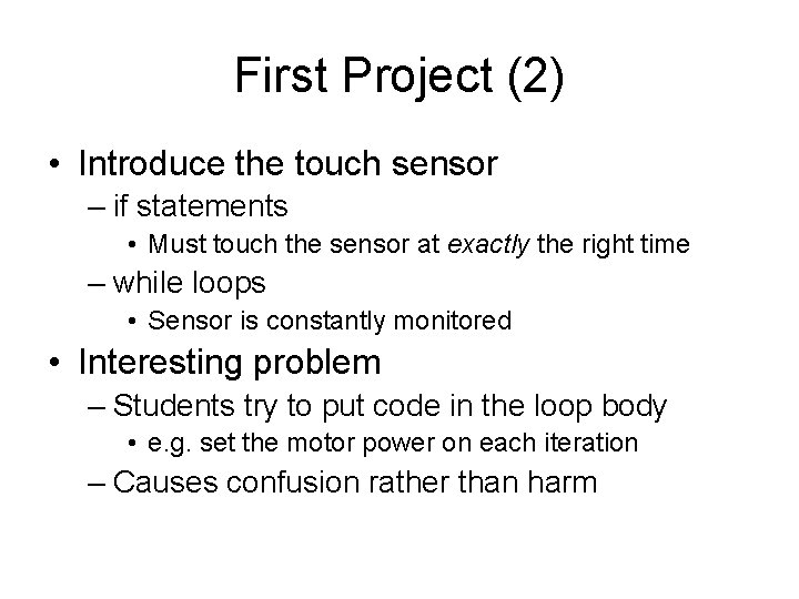 First Project (2) • Introduce the touch sensor – if statements • Must touch