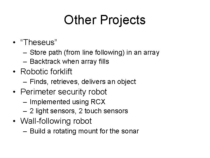 Other Projects • “Theseus” – Store path (from line following) in an array –