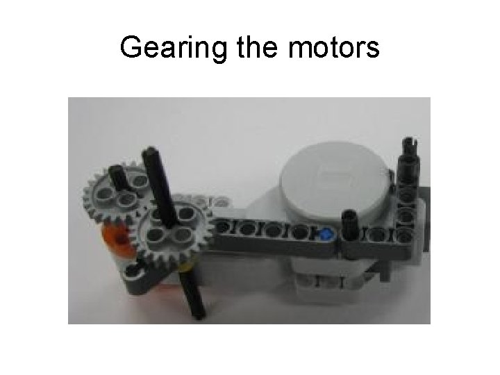 Gearing the motors 