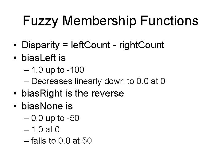 Fuzzy Membership Functions • Disparity = left. Count - right. Count • bias. Left