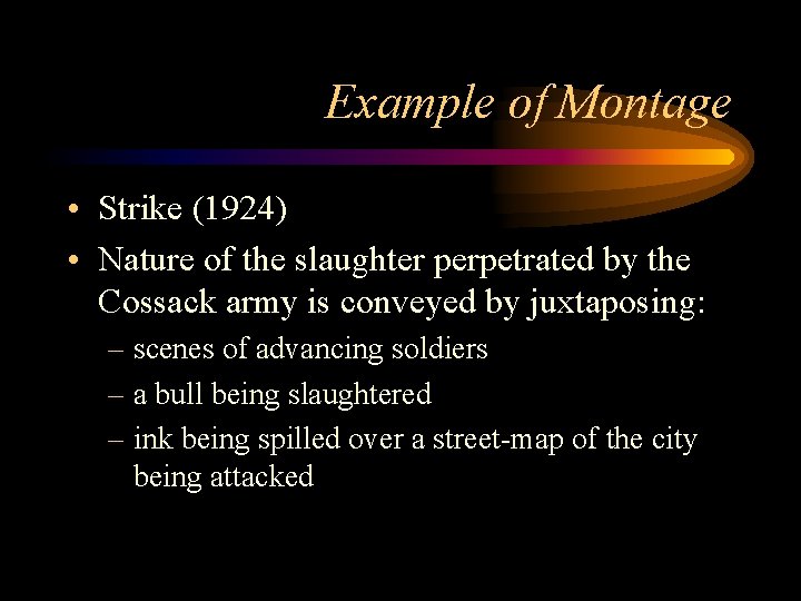 Example of Montage • Strike (1924) • Nature of the slaughter perpetrated by the