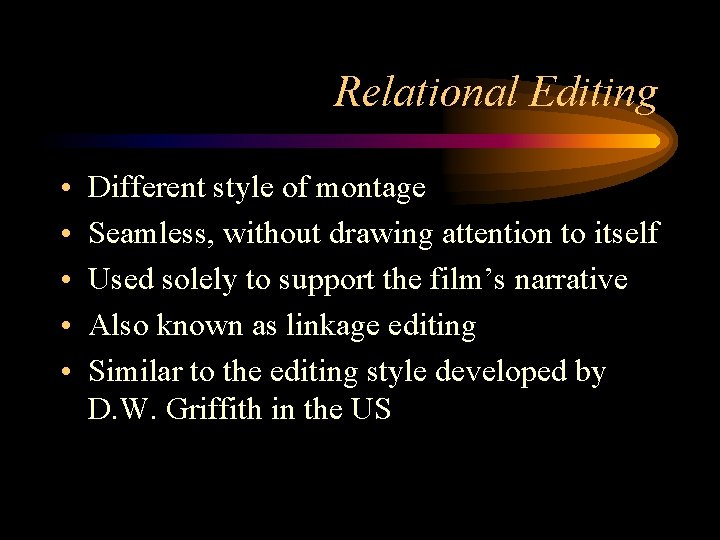 Relational Editing • • • Different style of montage Seamless, without drawing attention to