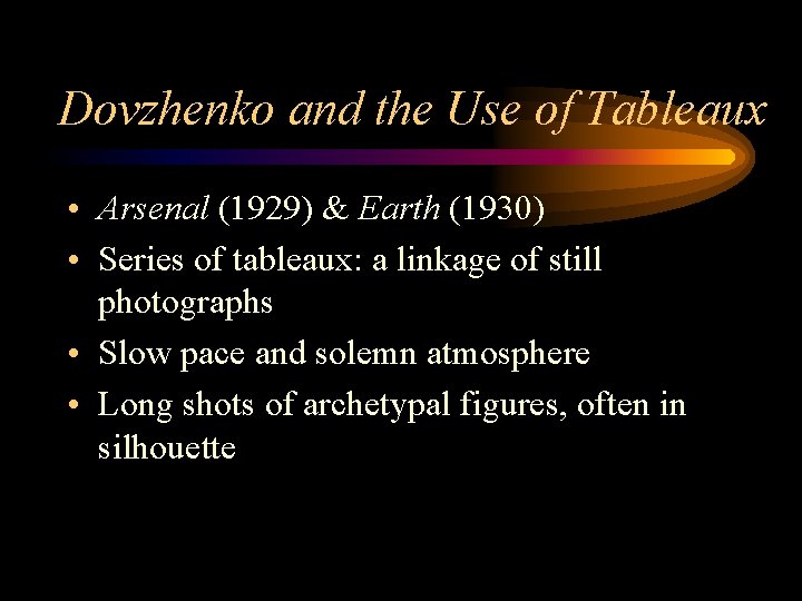 Dovzhenko and the Use of Tableaux • Arsenal (1929) & Earth (1930) • Series