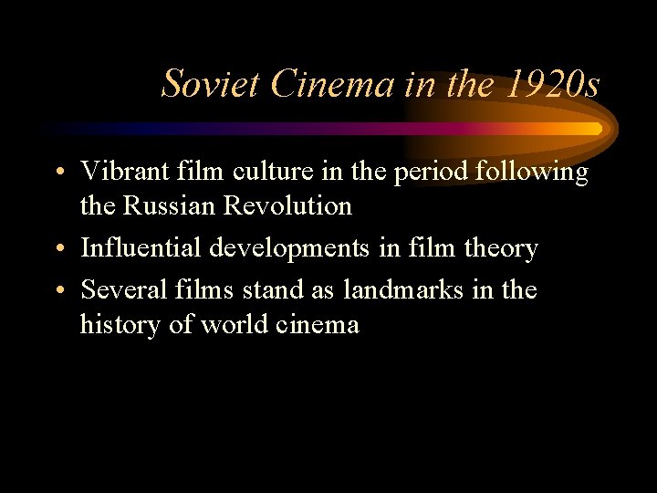 Soviet Cinema in the 1920 s • Vibrant film culture in the period following