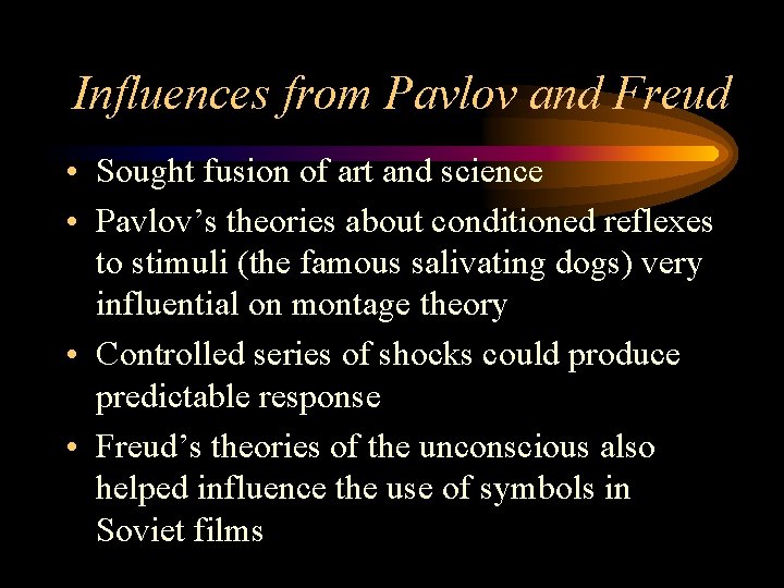 Influences from Pavlov and Freud • Sought fusion of art and science • Pavlov’s