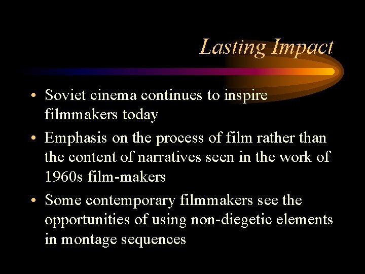 Lasting Impact • Soviet cinema continues to inspire filmmakers today • Emphasis on the