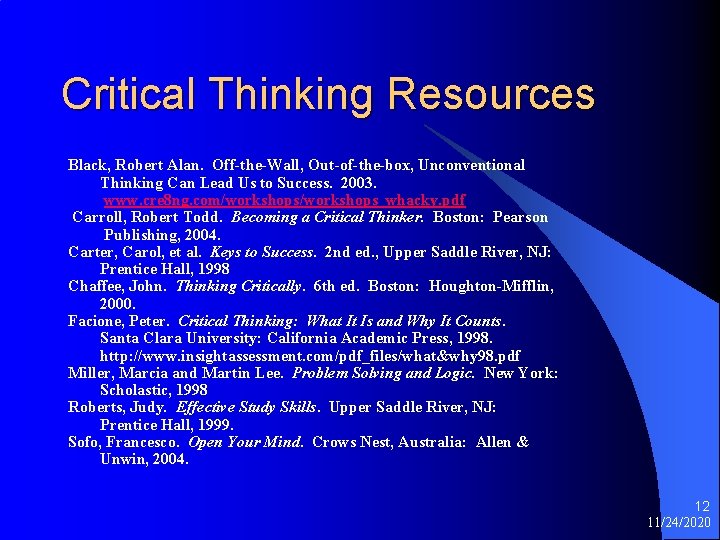 Critical Thinking Resources Black, Robert Alan. Off-the-Wall, Out-of-the-box, Unconventional Thinking Can Lead Us to