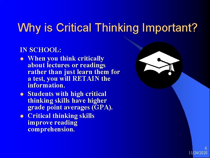 Why is Critical Thinking Important? IN SCHOOL: l When you think critically about lectures