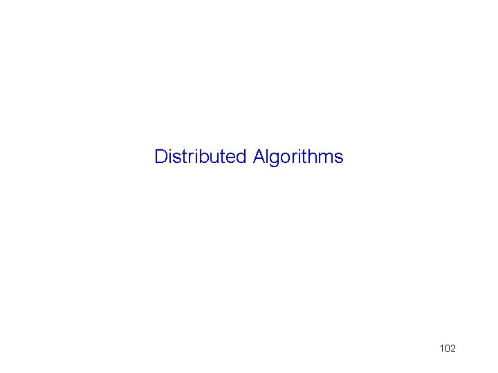 Distributed Algorithms 102 