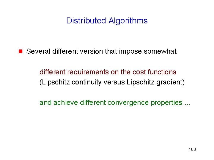 Distributed Algorithms g Several different version that impose somewhat different requirements on the cost