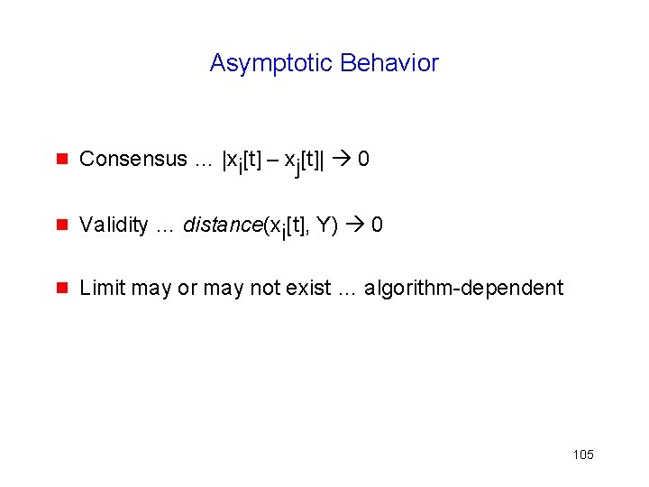 Asymptotic Behavior g Consensus … |xi[t] – xj[t]| 0 g Validity … distance(xi[t], Y)