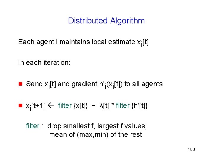 Distributed Algorithm Each agent i maintains local estimate xi[t] In each iteration: g Send