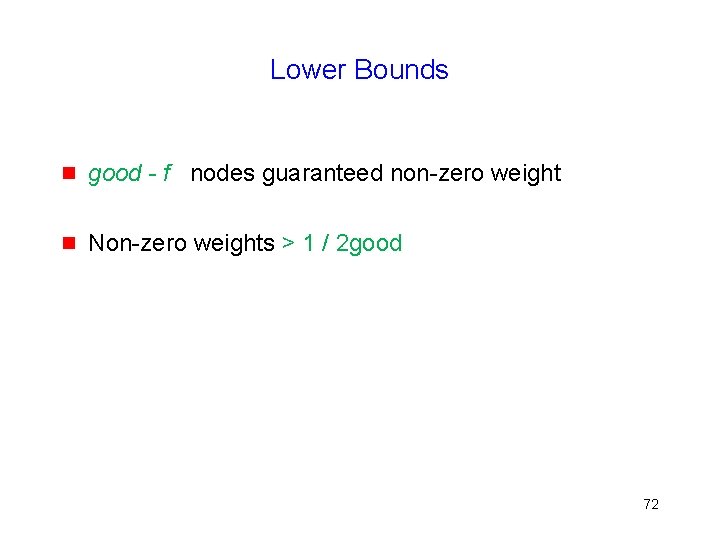 Lower Bounds g good - f nodes guaranteed non-zero weight g Non-zero weights >