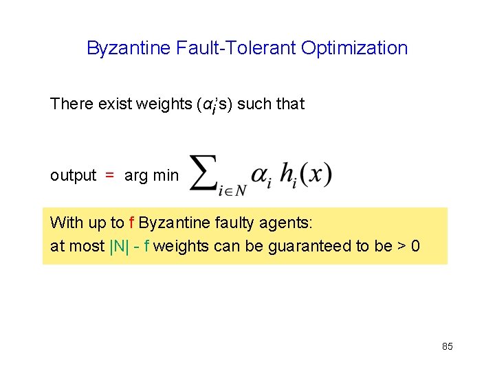 Byzantine Fault-Tolerant Optimization There exist weights (αi’s) such that output = arg min With