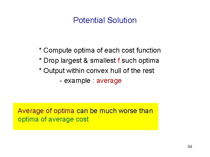 Potential Solution * Compute optima of each cost function * Drop largest & smallest
