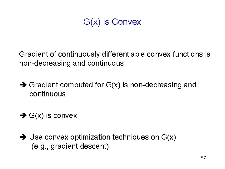 G(x) is Convex Gradient of continuously differentiable convex functions is non-decreasing and continuous Gradient