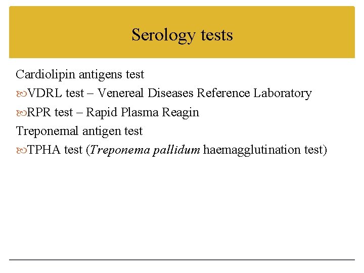 Serology tests Cardiolipin antigens test VDRL test – Venereal Diseases Reference Laboratory RPR test