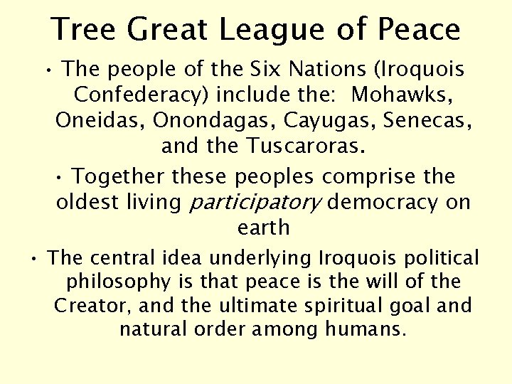 Tree Great League of Peace • The people of the Six Nations (Iroquois Confederacy)