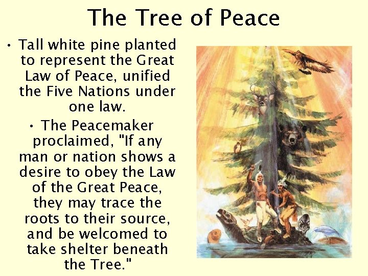 The Tree of Peace • Tall white pine planted to represent the Great Law