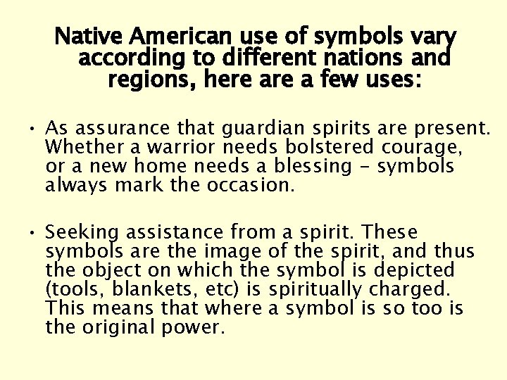 Native American use of symbols vary according to different nations and regions, here a