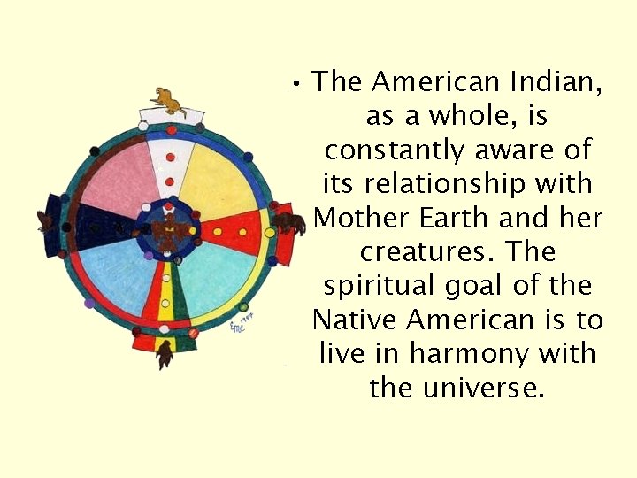  • The American Indian, as a whole, is constantly aware of its relationship