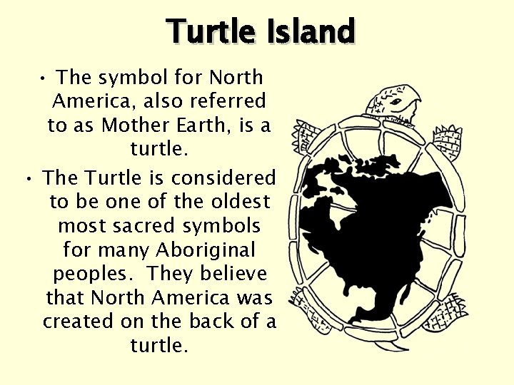 Turtle Island • The symbol for North America, also referred to as Mother Earth,