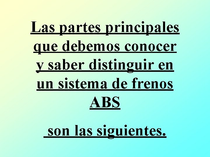 Las partes principales que debemos conocer y saber distinguir en un sistema de frenos
