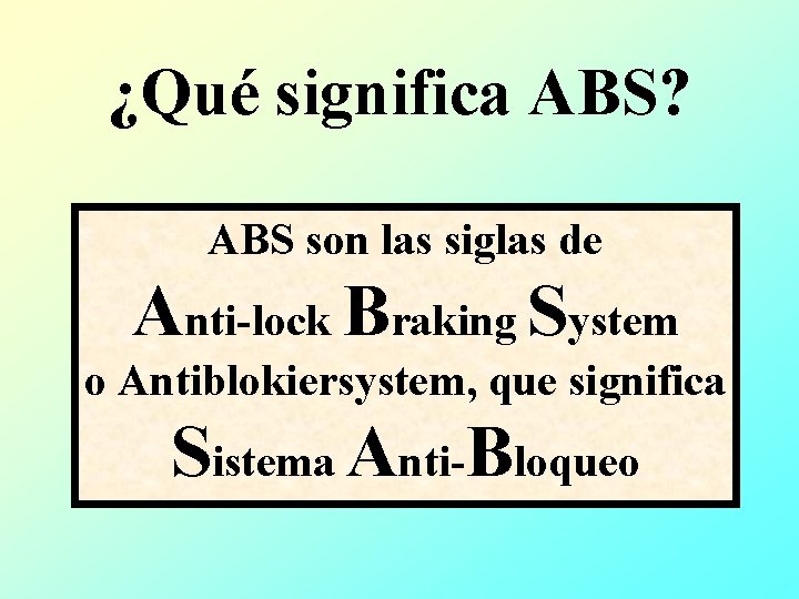 FUNCIONAMIENTO DEL SISTEMA DE FRENOS ABS Realizado por