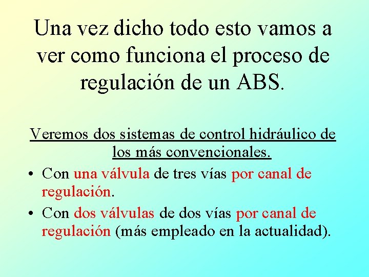Una vez dicho todo esto vamos a ver como funciona el proceso de regulación