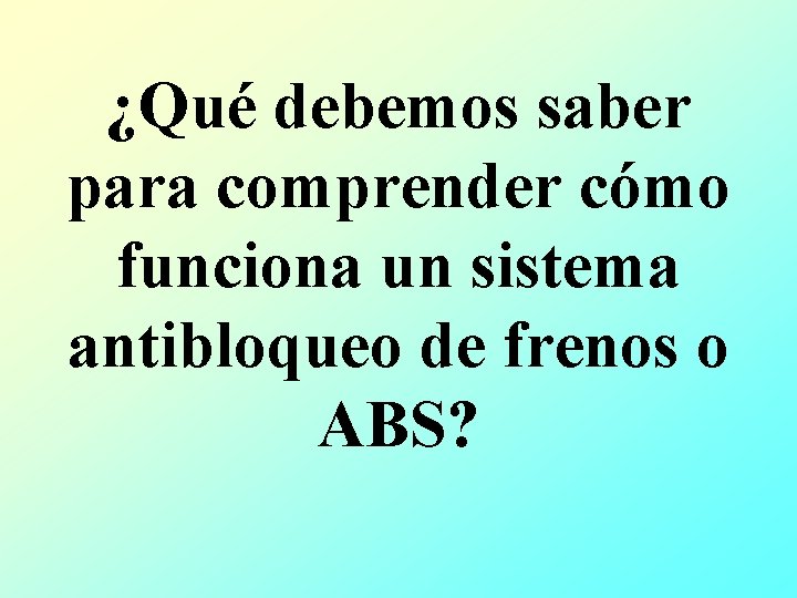 ¿Qué debemos saber para comprender cómo funciona un sistema antibloqueo de frenos o ABS?