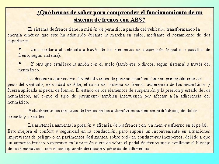 ¿Qué hemos de saber para comprender el funcionamiento de un sistema de frenos con