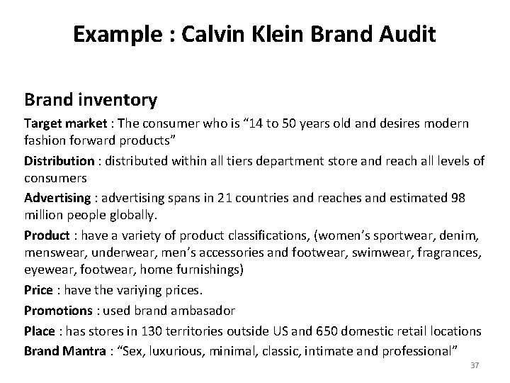 Example : Calvin Klein Brand Audit Brand inventory Target market : The consumer who