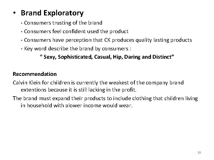  • Brand Exploratory - Consumers trusting of the brand - Consumers feel confident