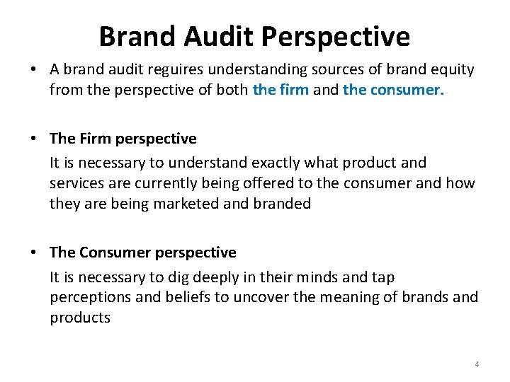 Brand Audit Perspective • A brand audit reguires understanding sources of brand equity from