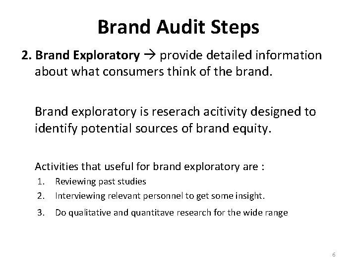 Brand Audit Steps 2. Brand Exploratory provide detailed information about what consumers think of