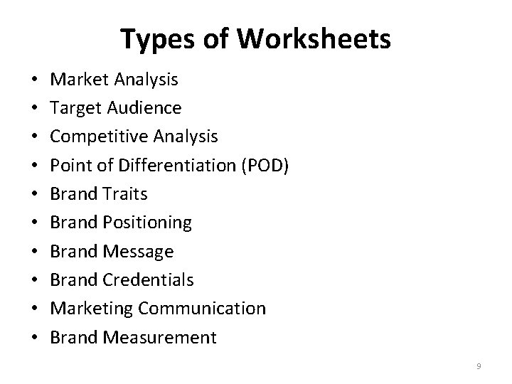 Types of Worksheets • • • Market Analysis Target Audience Competitive Analysis Point of