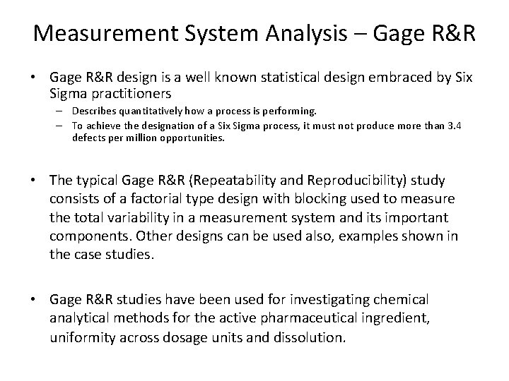 Measurement System Analysis – Gage R&R • Gage R&R design is a well known