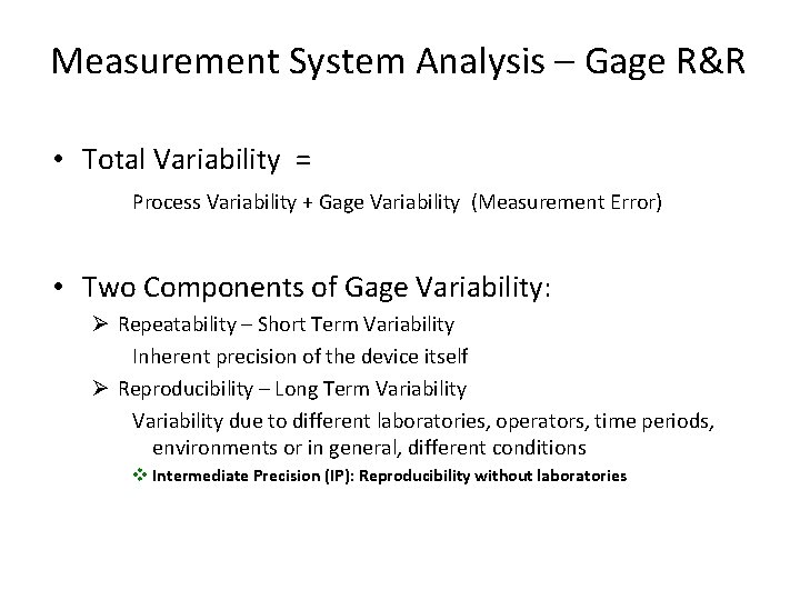 Measurement System Analysis – Gage R&R • Total Variability = Process Variability + Gage