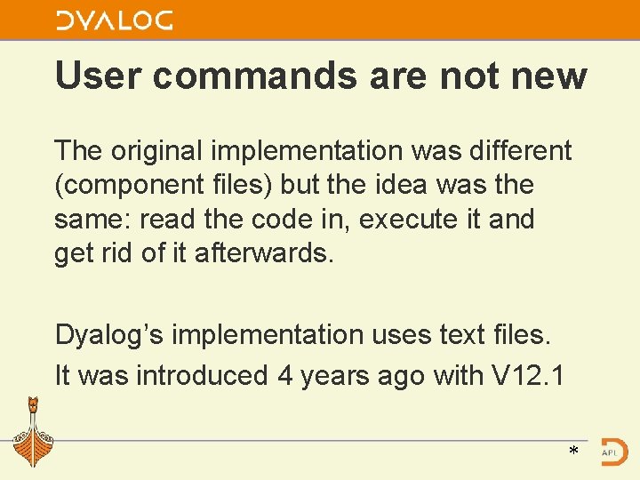 User commands are not no new The original implementation was different (component files) but