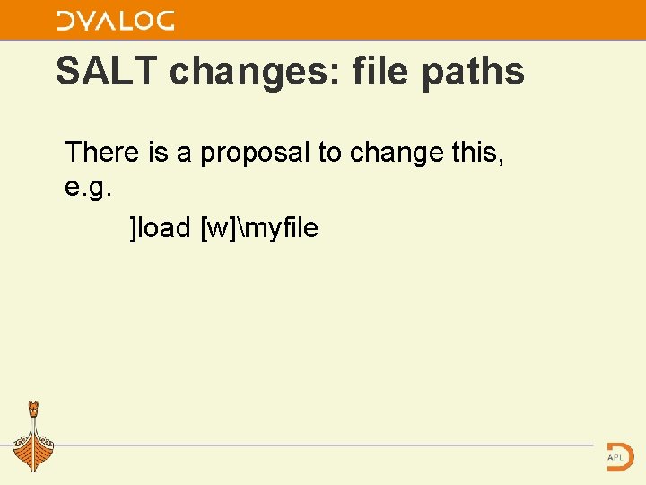 SALT changes: file paths There is a proposal to change this, e. g. ]load