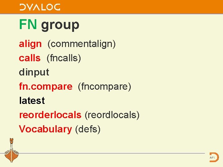 FN group align (commentalign) calls (fncalls) dinput fn. compare (fncompare) latest reorderlocals (reordlocals) Vocabulary