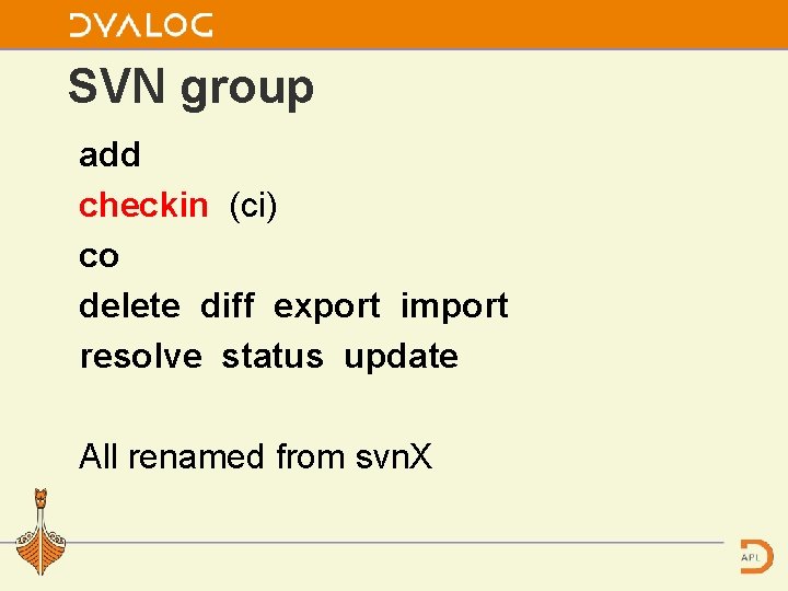 SVN group add checkin (ci) co delete diff export import resolve status update All