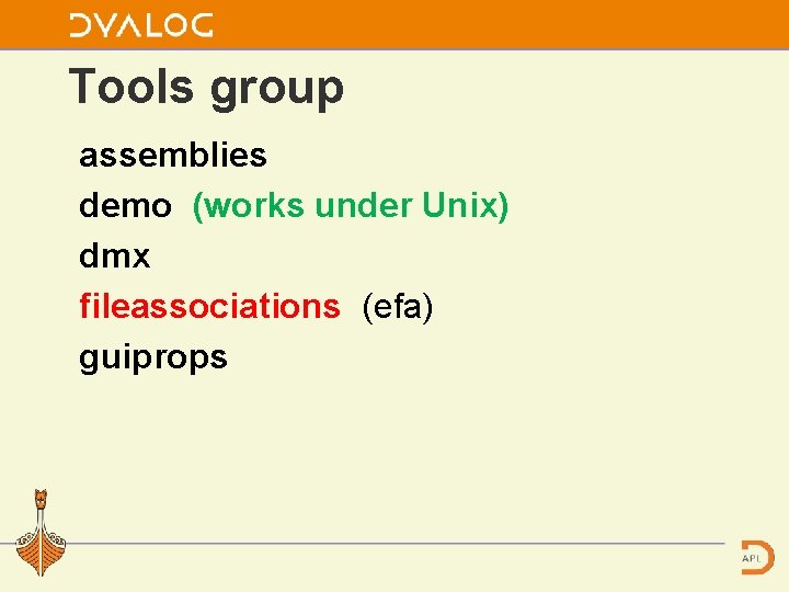 Tools group assemblies demo (works under Unix) dmx fileassociations (efa) guiprops 
