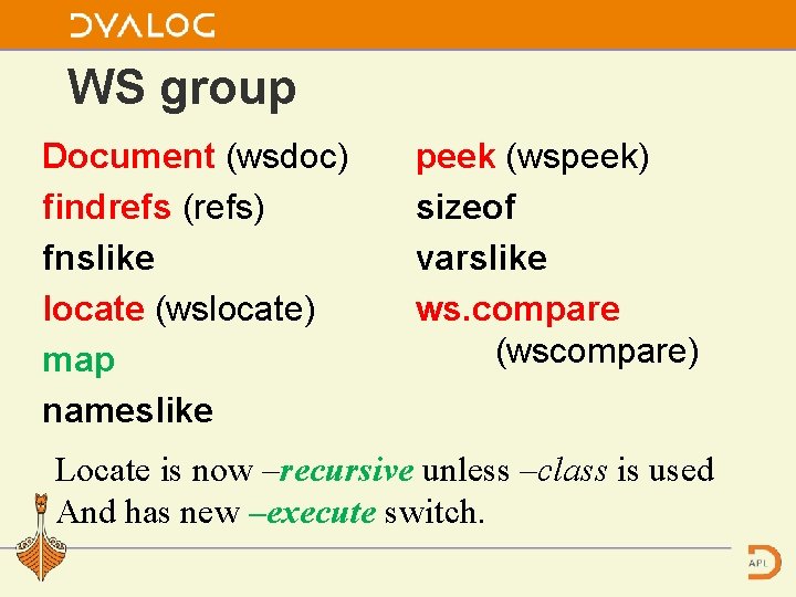 WS group Document (wsdoc) findrefs (refs) fnslike locate (wslocate) map nameslike peek (wspeek) sizeof