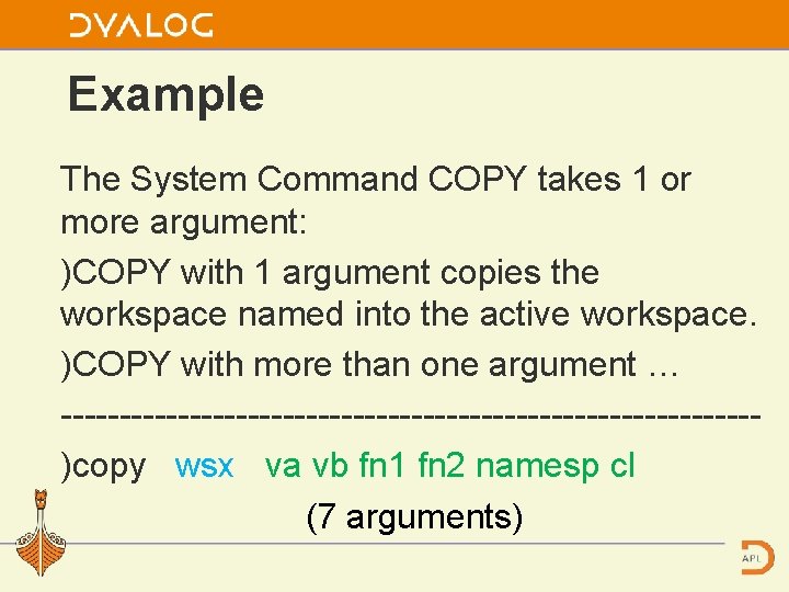 Example The System Command COPY takes 1 or more argument: )COPY with 1 argument