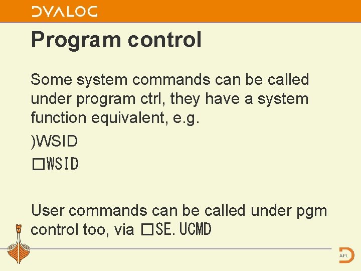 Program control Some system commands can be called under program ctrl, they have a