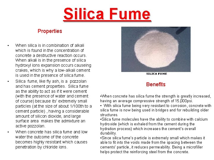 Silica Fume Properties • • • When silica is in combination of alkali which